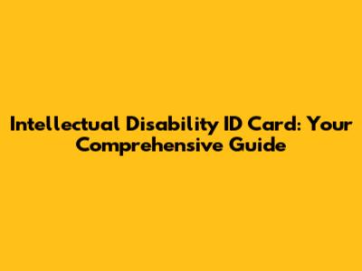 Intellectual Disability ID Card: Your Comprehensive Guide