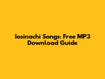 Iosinachi Songs: Free MP3 Download Guide