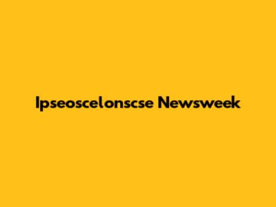 Ipseoscelonscse Newsweek