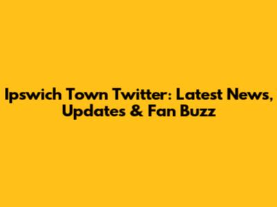 Ipswich Town Twitter: Latest News, Updates & Fan Buzz