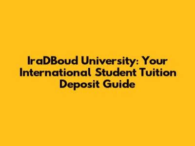 IraDBoud University: Your International Student Tuition Deposit Guide