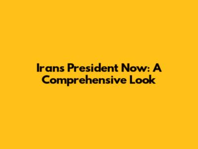Iran's President Now: A Comprehensive Look