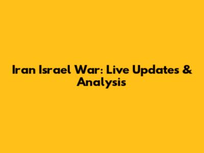 Iran Israel War: Live Updates & Analysis