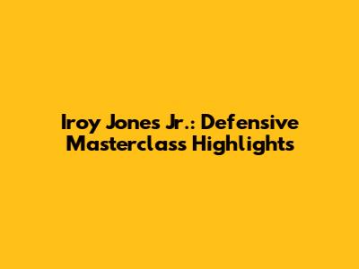 Iroy Jones Jr.: Defensive Masterclass Highlights