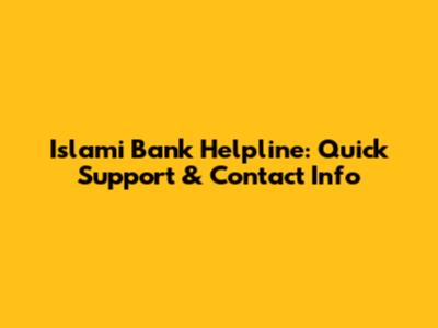 Islami Bank Helpline: Quick Support & Contact Info
