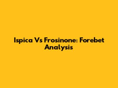 Ispica Vs Frosinone: Forebet Analysis
