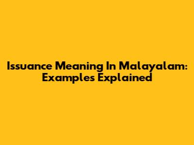 Issuance Meaning In Malayalam: Examples Explained
