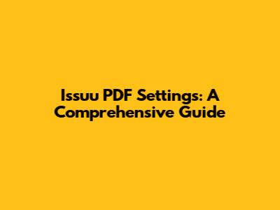 Issuu PDF Settings: A Comprehensive Guide