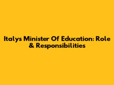 Italy's Minister Of Education: Role & Responsibilities