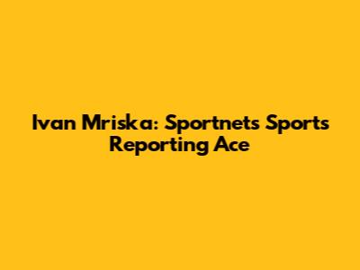 Ivan Mriska: Sportnet's Sports Reporting Ace