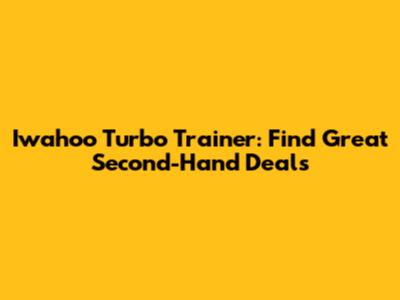 Iwahoo Turbo Trainer: Find Great Second-Hand Deals