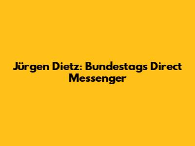 Jürgen Dietz: Bundestag's Direct Messenger