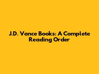 J.D. Vance Books: A Complete Reading Order