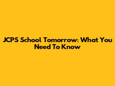JCPS School Tomorrow: What You Need To Know