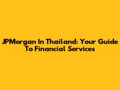 JPMorgan In Thailand: Your Guide To Financial Services
