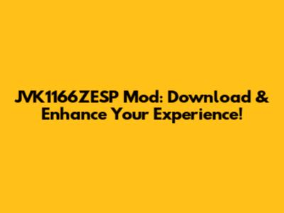 JVK1166ZESP Mod: Download & Enhance Your Experience!