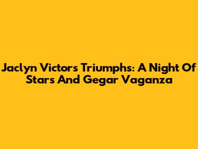 Jaclyn Victor's Triumphs: A Night Of Stars And 'Gegar Vaganza'