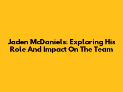 Jaden McDaniels: Exploring His Role And Impact On The Team