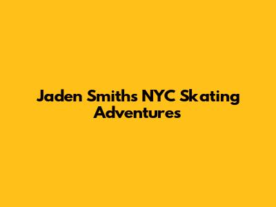 Jaden Smith's NYC Skating Adventures