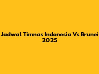 Jadwal Timnas Indonesia Vs Brunei 2025