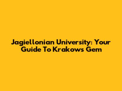 Jagiellonian University: Your Guide To Krakow's Gem