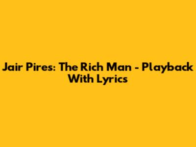 Jair Pires: The Rich Man - Playback With Lyrics