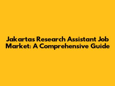 Jakarta's Research Assistant Job Market: A Comprehensive Guide