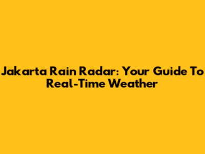Jakarta Rain Radar: Your Guide To Real-Time Weather