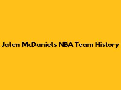 Jalen McDaniels' NBA Team History