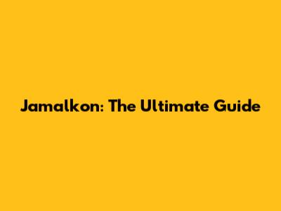Jamalkon: The Ultimate Guide