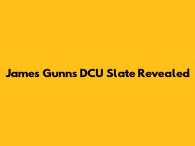James Gunn's DCU Slate Revealed