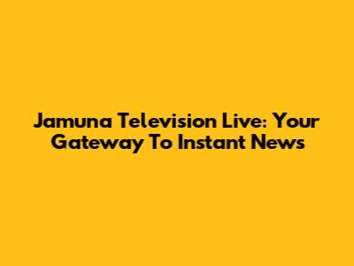 Jamuna Television Live: Your Gateway To Instant News