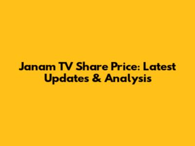 Janam TV Share Price: Latest Updates & Analysis
