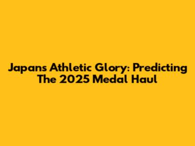 Japan's Athletic Glory: Predicting The 2025 Medal Haul