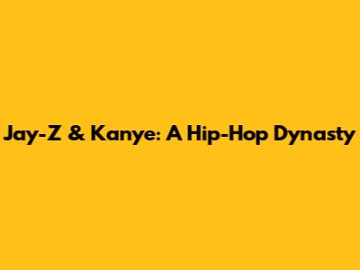 Jay-Z & Kanye: A Hip-Hop Dynasty