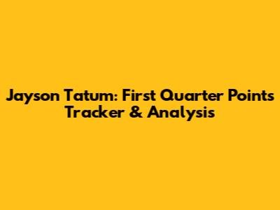 Jayson Tatum: First Quarter Points Tracker & Analysis