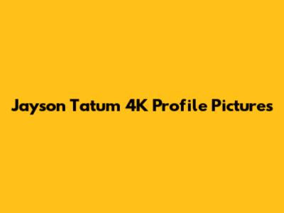 Jayson Tatum 4K Profile Pictures