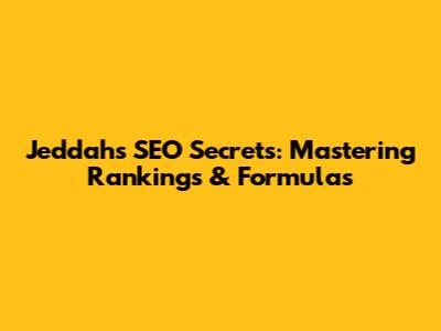 Jeddah's SEO Secrets: Mastering Rankings & Formulas