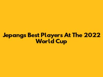 Jepang's Best Players At The 2022 World Cup