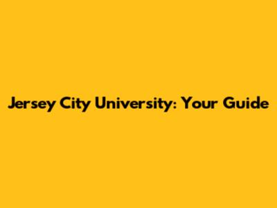 Jersey City University: Your Guide