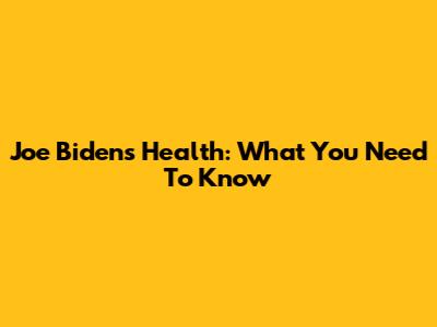 Joe Biden's Health: What You Need To Know