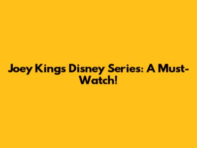 Joey King's Disney Series: A Must-Watch!