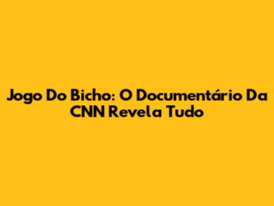 Jogo Do Bicho: O Documentário Da CNN Revela Tudo