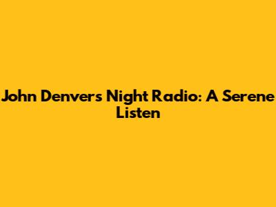 John Denver's Night Radio: A Serene Listen