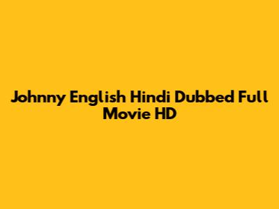 Johnny English Hindi Dubbed Full Movie HD