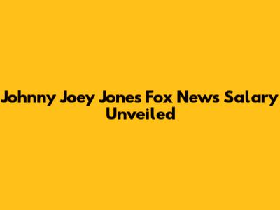 Johnny Joey Jones Fox News Salary Unveiled