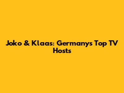 Joko & Klaas: Germany's Top TV Hosts