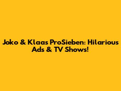 Joko & Klaas ProSieben: Hilarious Ads & TV Shows!