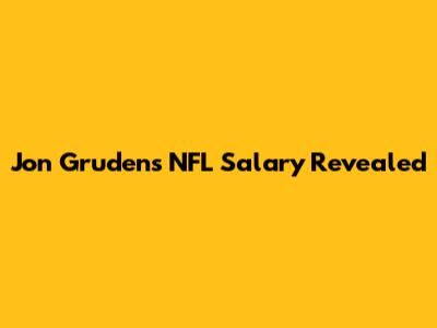 Jon Gruden's NFL Salary Revealed