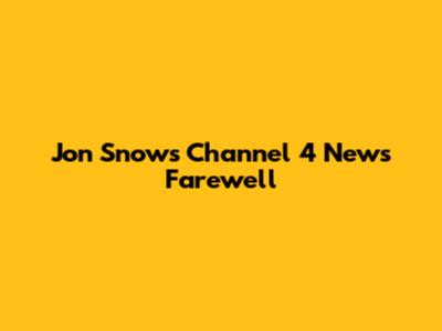 Jon Snow's Channel 4 News Farewell